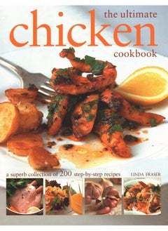 The Ultimate Chicken Cookbook: A superb collection of 200 step-by-step recipes 