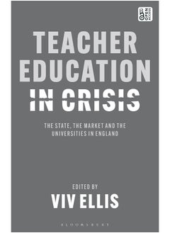 Teacher Education in Crisis: The State, the Market and the Universities in England  - Image 2