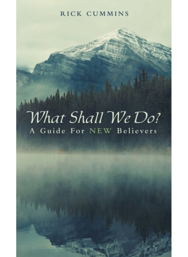 What Shall We Do A Guide for New Believers - Hardback