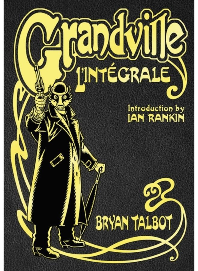 Grandville L'Integrale : The Complete Grandville Series, with an introduction by Ian Rankin