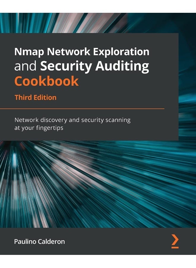 Nmap Network Exploration and Security Auditing Cookbook - Third Edition: Network discovery and security scanning at your fingertips