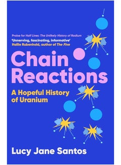 Chain Reactions: A Hopeful History of Uranium 