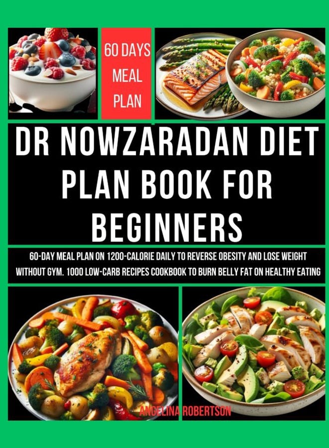 Dr Nowzaradan Diet Plan Book for Beginners: 60-Day Meal Plan on 1200-Calorie Daily to Reverse