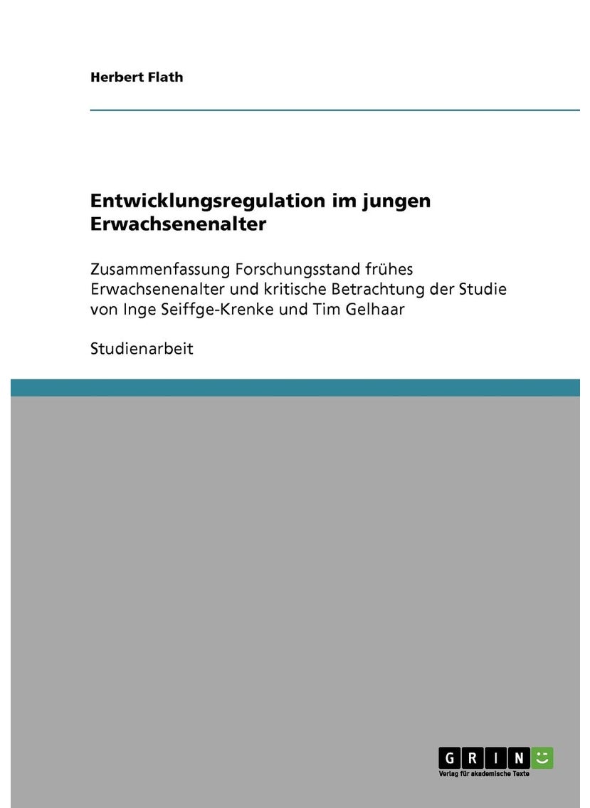 Entwicklungsregulation im jungen Erwachsenenalter: Zusammenfassung Forschungsstand frühes Erwachsenenalter und kritische Betrachtung der Studie von Inge Seiffge-Krenke und Tim Gelhaar 
