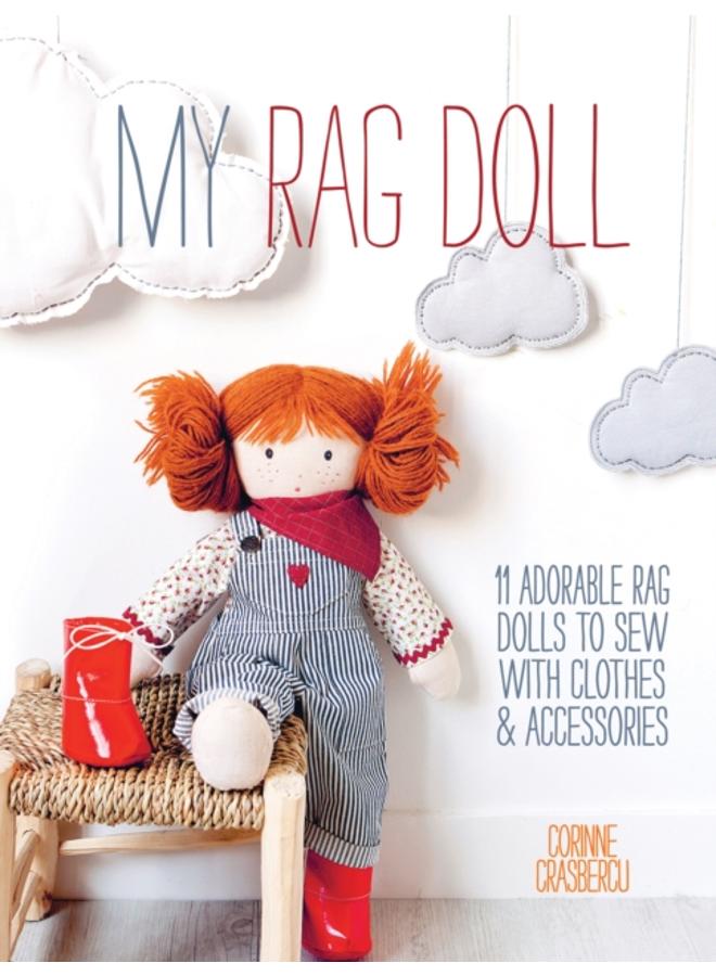 My Rag Doll : 11 Adorable Rag Dolls to Sew with Clothes and Accessories 