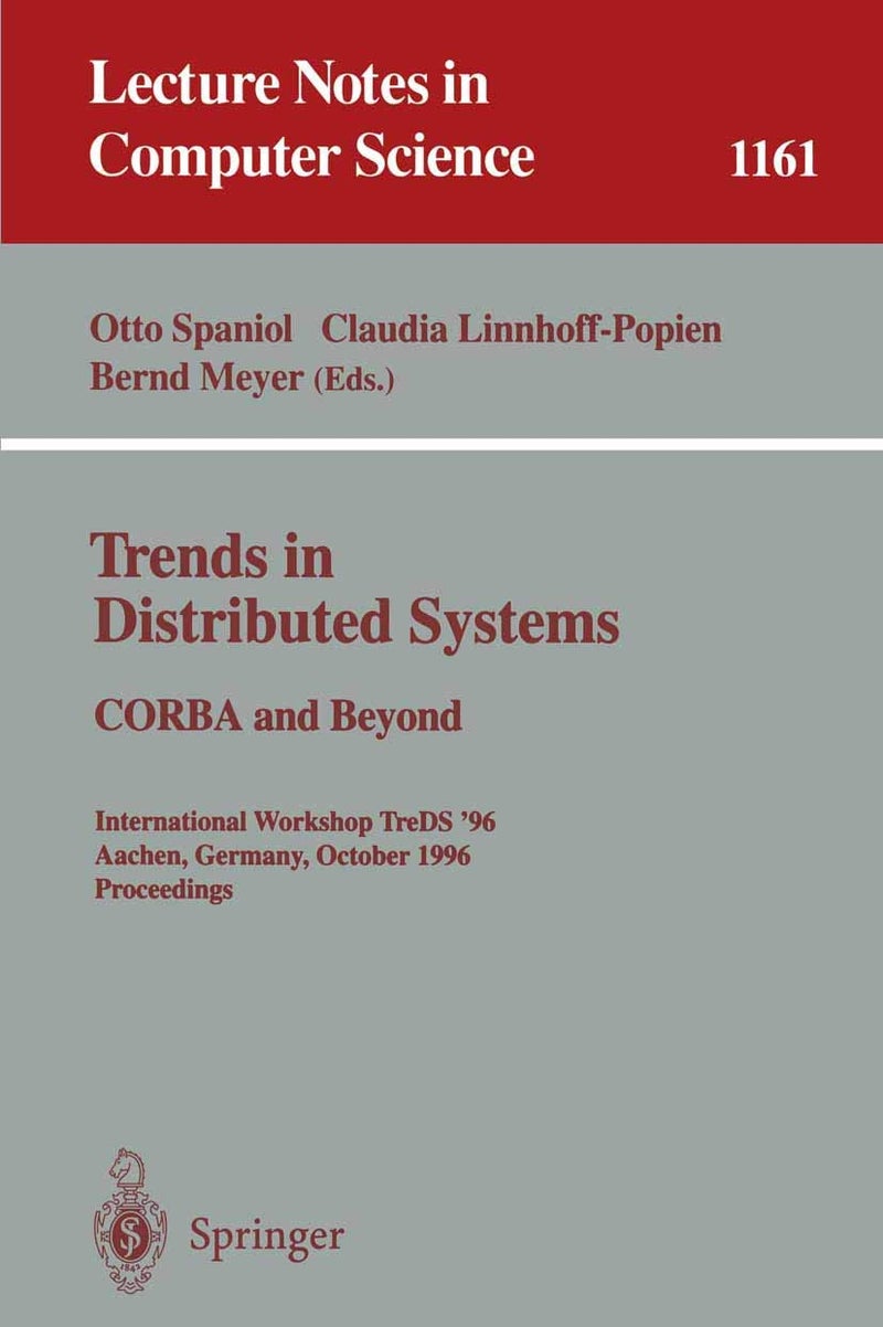 Trends in Distributed Systems: CORBA and Beyond : International Workshop TreDS '96 Aachen, Germany, October 1 - 2, 1996; Proceedings