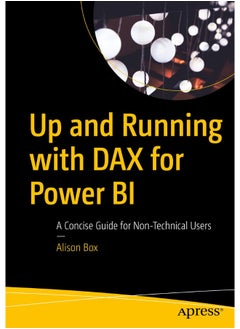 Up and Running with DAX for Power BI: A Concise Guide for Non-Technical Users 
