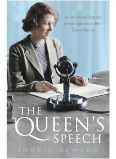 The Queen's Speech : An Intimate Portrait of the Queen in her Own Words 