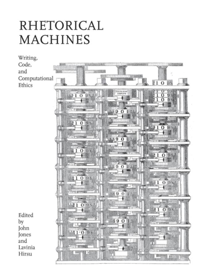 Rhetorical Machines : Writing, Code, and Computational Ethics 