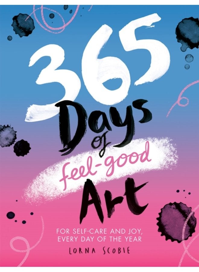365 Days of Feel good Art For Self Care and Joy Every Day of the Year - Paperback