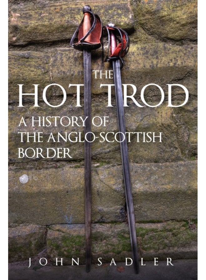 The Hot Trod A History of the Anglo Scottish Border - Hardback