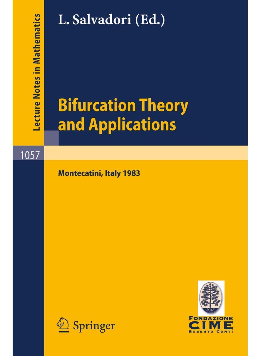 Bifurcation Theory and Applications: Lectures Given at the 2nd 1983 Session of the Centro Internationale Mathematico Estivo (C.I.M.E.) Held at Monteca 