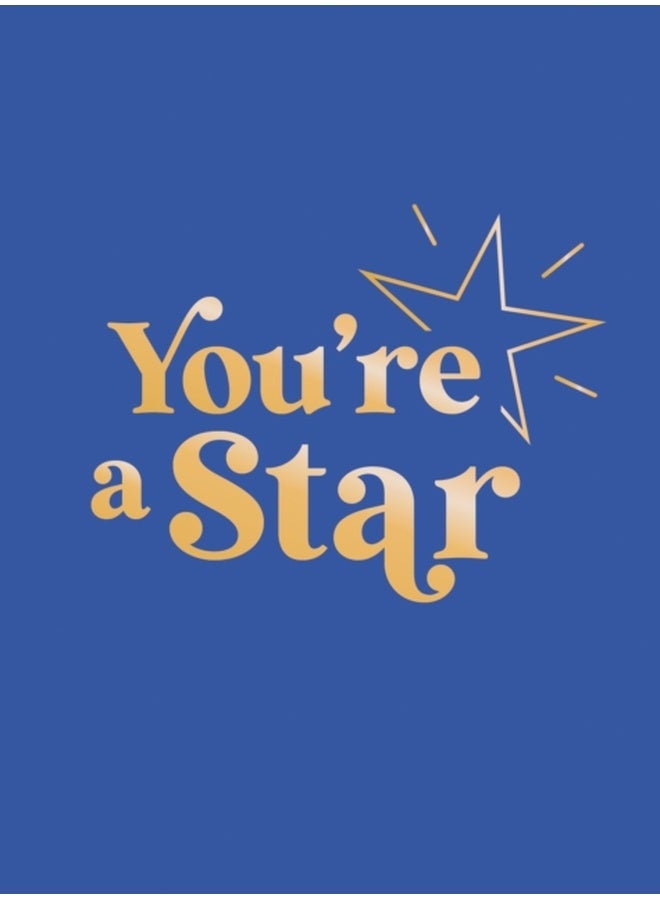 You're a Star : Quotes and Statements to Make You Shine