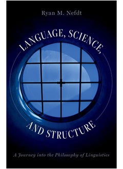 Language, Science, and Structure: A Journey Into the Philosophy of Linguistics 