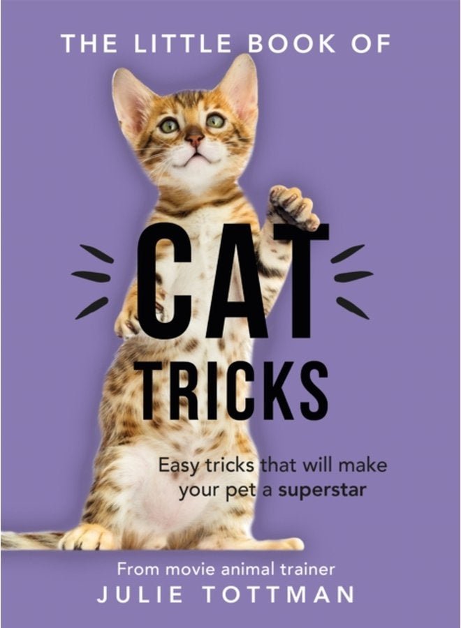 The Little Book of Cat Tricks Easy tricks that will give your pet the spotlight they deserve - Paperback