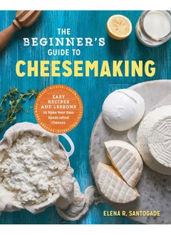 The Beginner's Guide to Cheese Making: Easy Recipes and Lessons to Make Your Own Handcraf  - Image 1