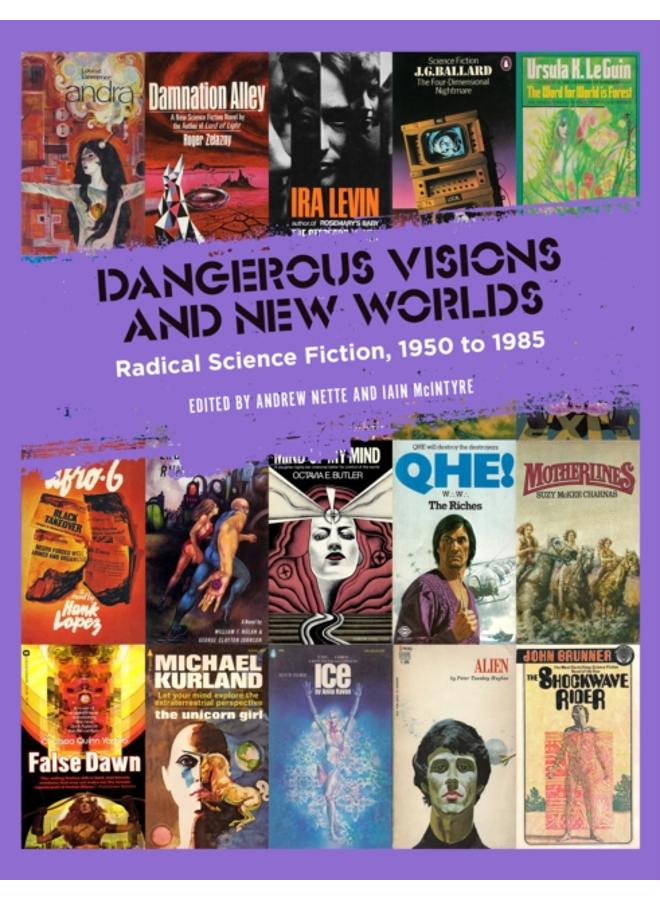 Dangerous Visions And New Worlds : Radical Science Fiction, 1950 to 1985