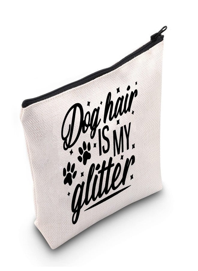 LEVLO Funny Pet Groomer Gift Pet Lovers Gift Dog Hair is My Glitter Makeup Bags Cute Puppy Gifts (Dog Hair is My Glitter) - Image 1