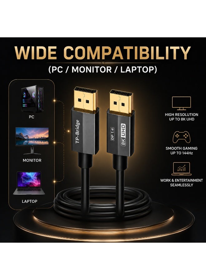 TP-Bridge 8K DisplayPort to DisplayPort Cable 1.5M – Ultra High Speed DP 1.4 Cable with 144Hz, 8K UHD, Gold-Plated Connectors for Gaming PC, Monitor & Laptop - Image 3