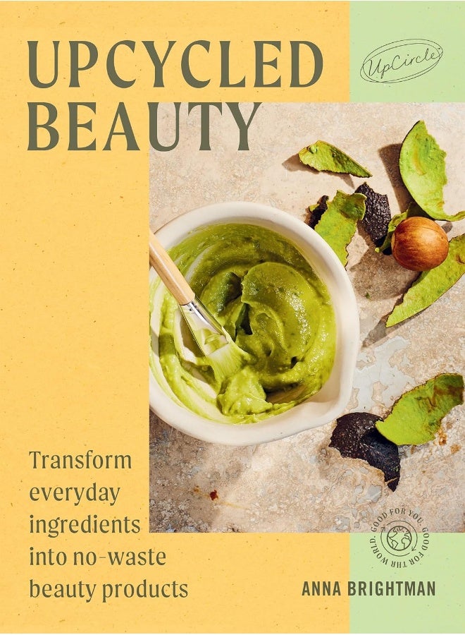 Upcycled Beauty: Transform everyday ingredients into no-waste beaut  - Image 1