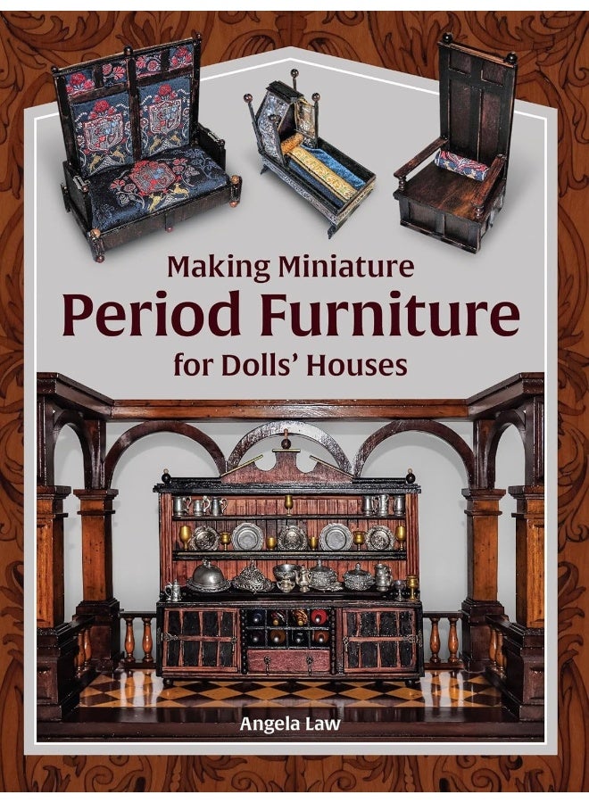 Making Miniature Period Furniture for Dolls??? Houses