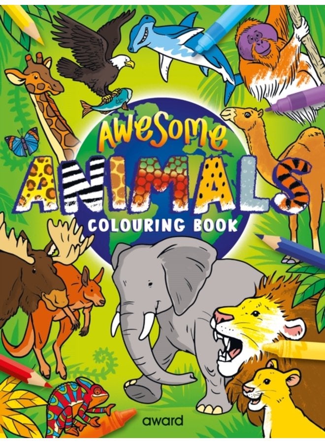 Awesome Animals Colouring Book Amazing Animals from around the World to Discover and Colour - Paperback