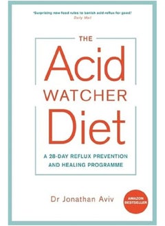 The Acid Watcher Diet: A 28-Day Reflux Prevention and Healing Programme