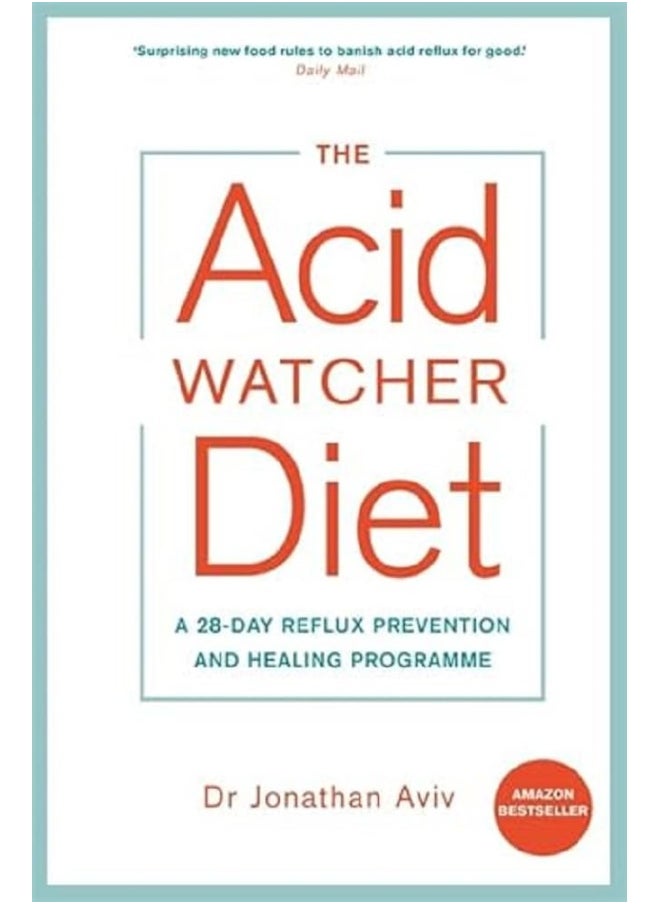 The Acid Watcher Diet: A 28-Day Reflux Prevention and Healing Programme 