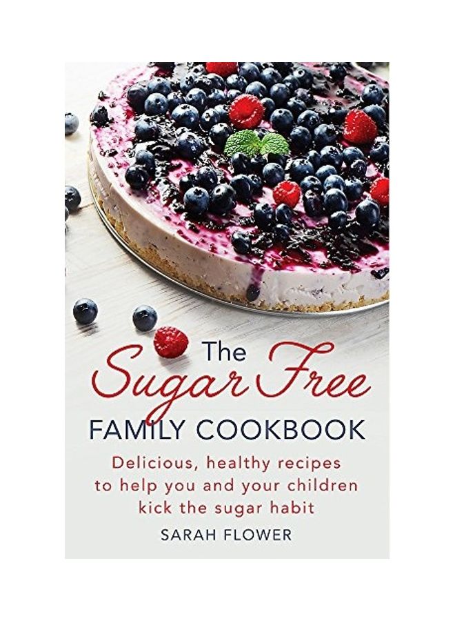 The Sugar-free Family Cookbook
