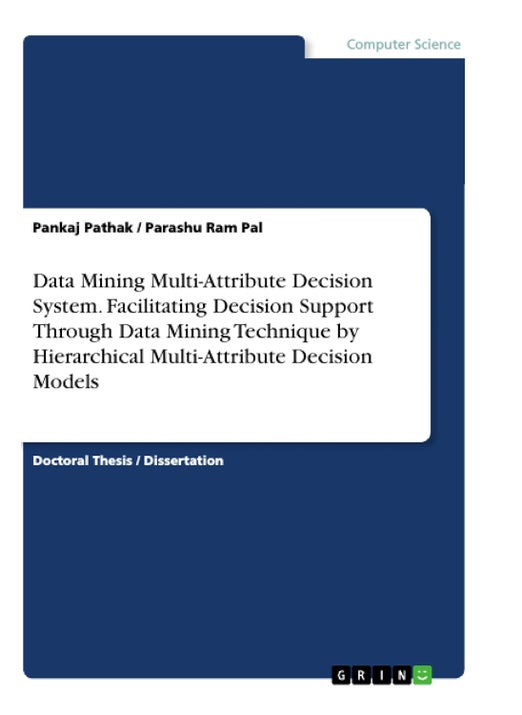 Data Mining Multi-Attribute Decision System. Facilitating Decision Support Through Data Mining Technique by Hierarchical Multi-Attribute Decision Models