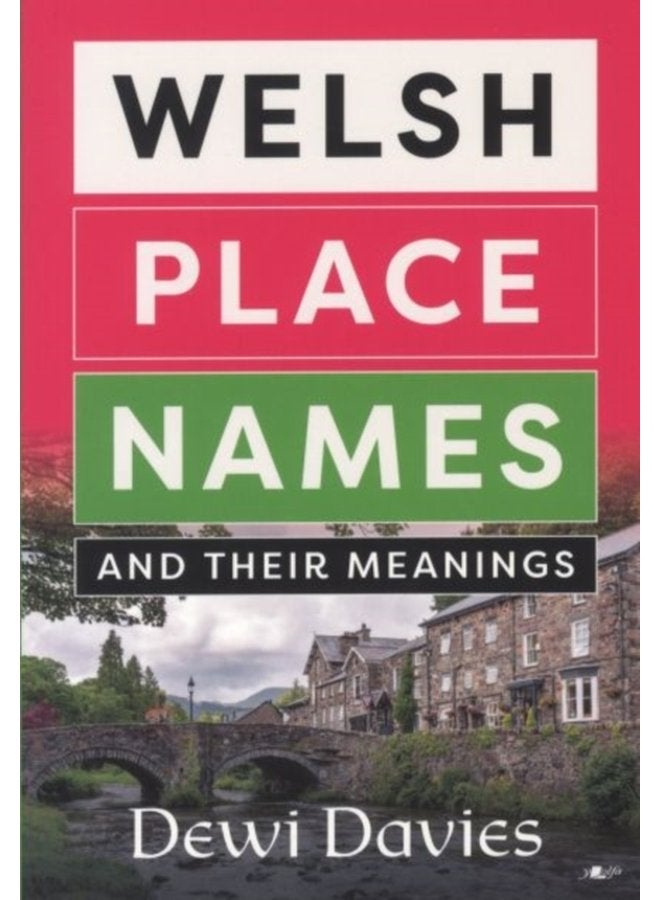 Welsh Place Names and Their Meanings - Paperback
