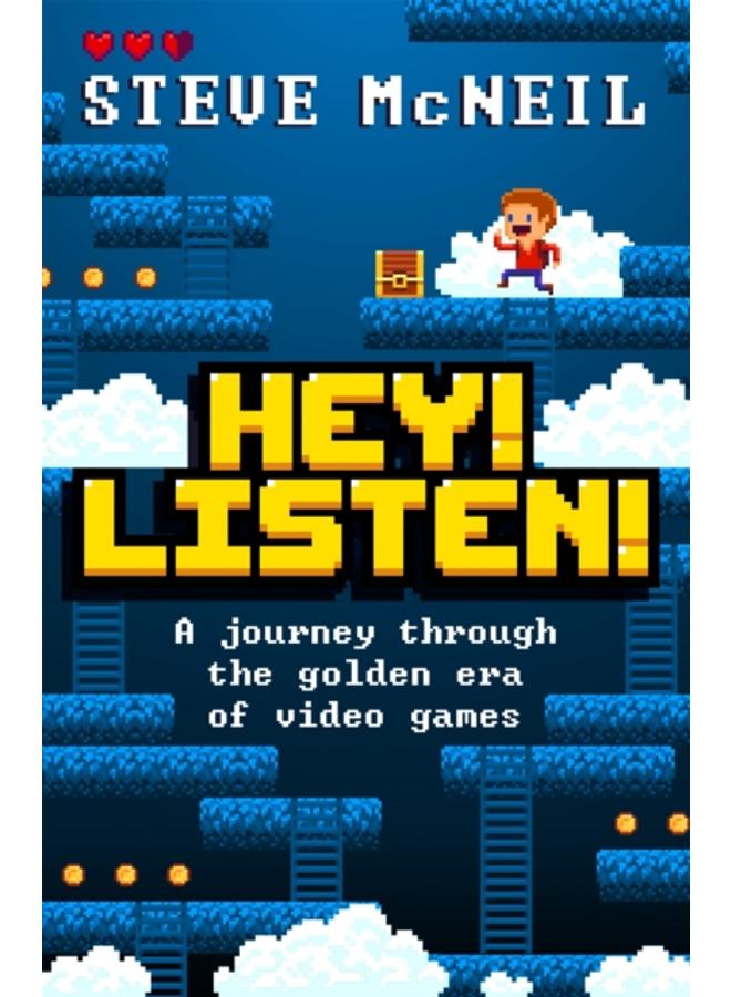 Hey! Listen! : A journey through the golden era of video games 