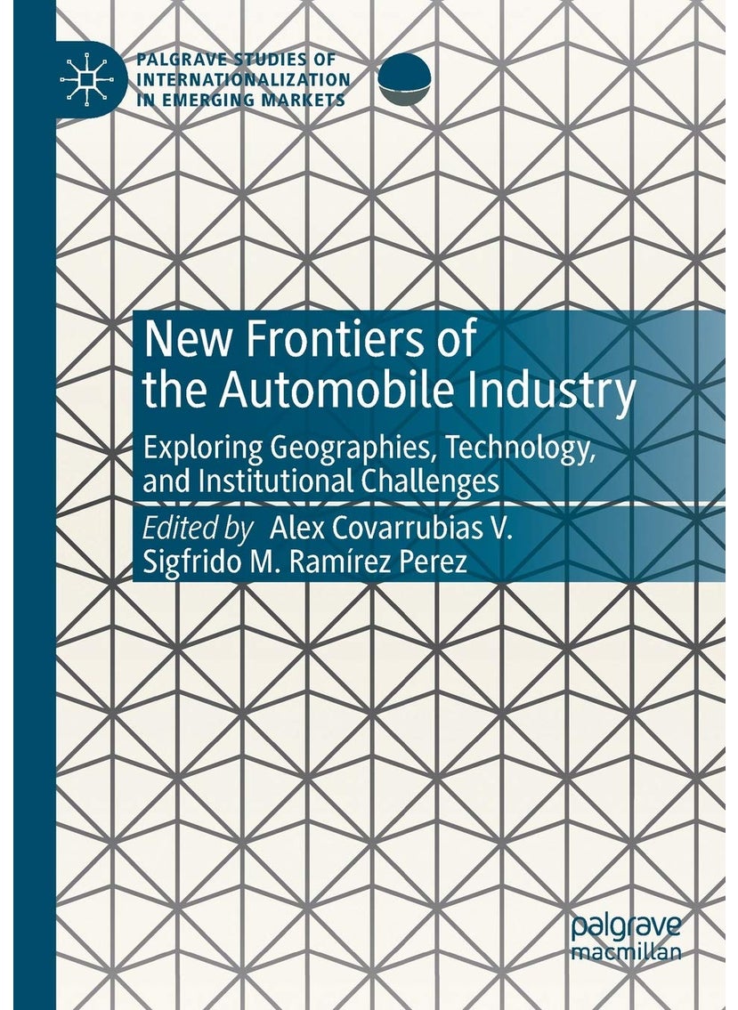 New Frontiers of the Automobile Industry: Exploring Geographies, Technology, and Institutional Challenges 
