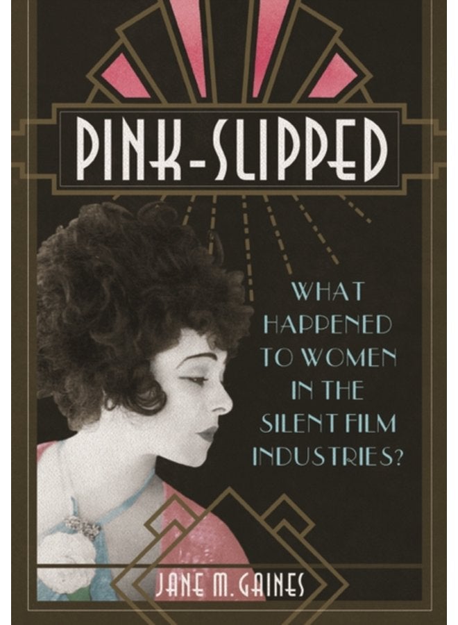 Pink Slipped What Happened to Women in the Silent Film Industries - Paperback
