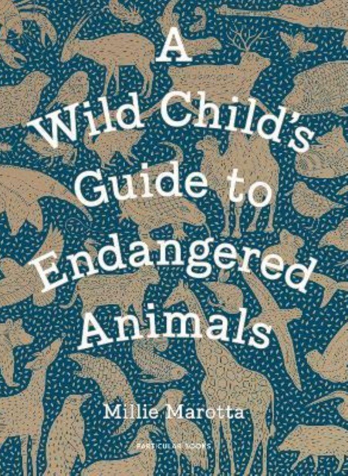 A Wild Child's Guide to Endangered Animals Marotta Millie 