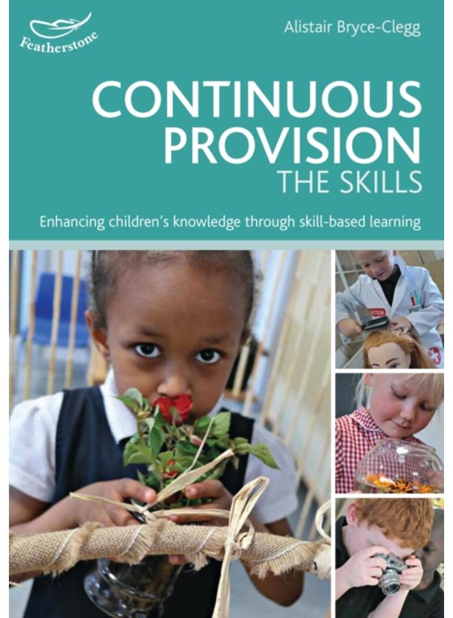 Continuous Provision: The Skills : Enhancing children's development through skills-based learning 