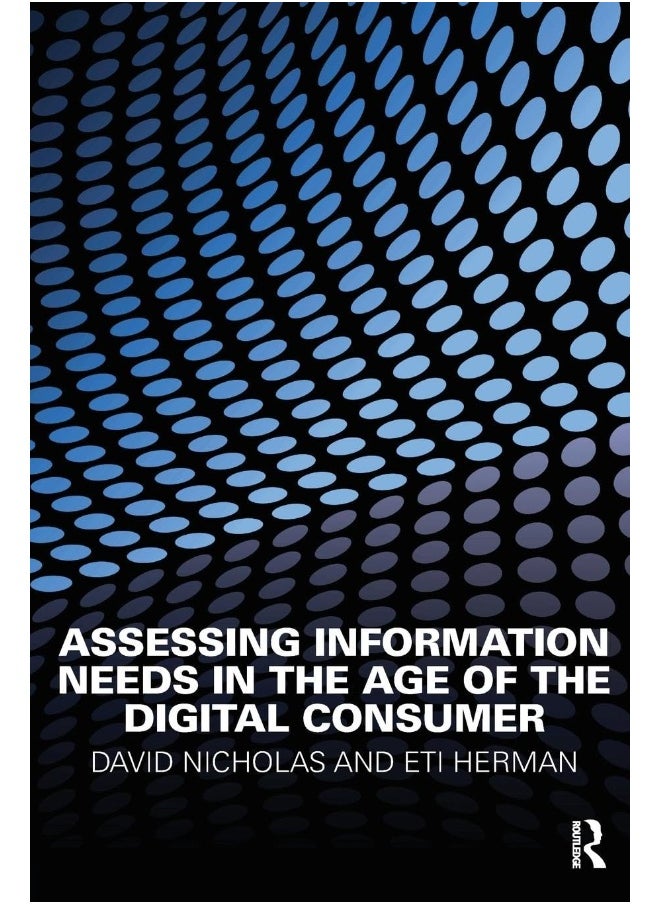 Assessing Information Needs in the Age of the Digital Consumer 
