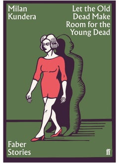 Faber & Faber Let the Old Dead Make Room for the Young Dead: Stories 