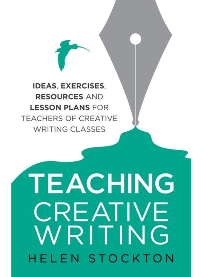 Teaching Creative Writing Ideas exercises resources and lesson plans for teachers of creative writing classes - Paperback