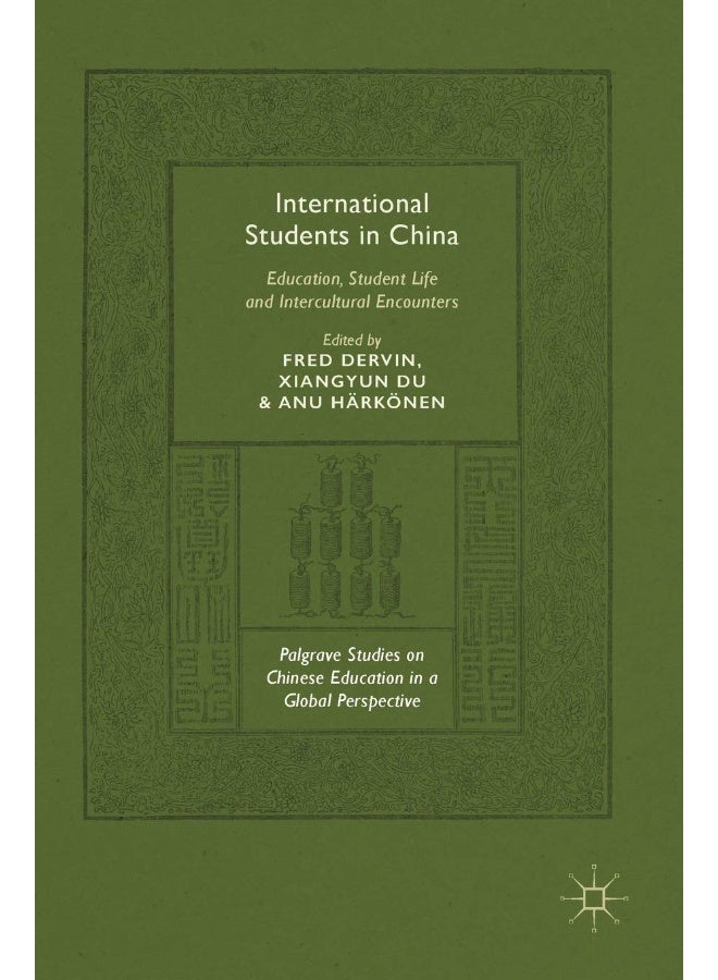 International Students in China: Education, Student Life and Intercultural Encounters 