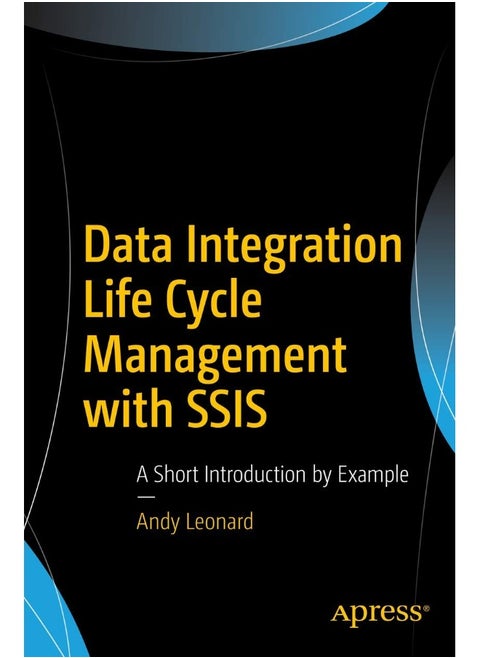 Data Integration Life Cycle Management with SSIS: A Short Introduction by Example