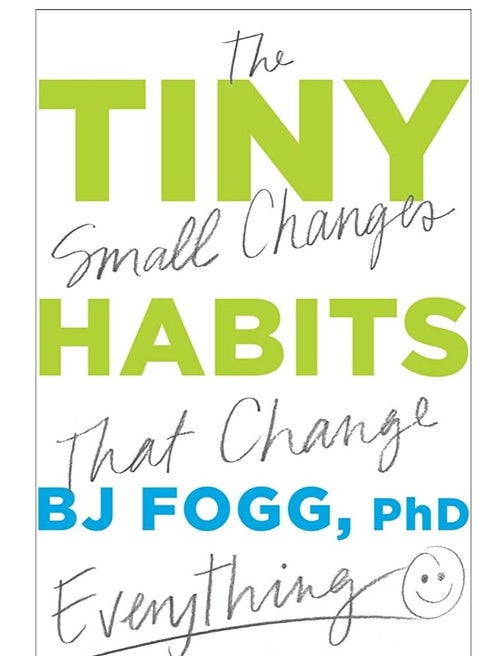 Tiny Habits: The Small Changes That Change Everything