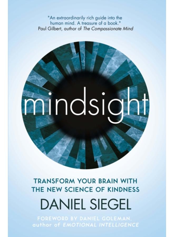 Mindsight : Transform Your Brain with the New Science of Kindness