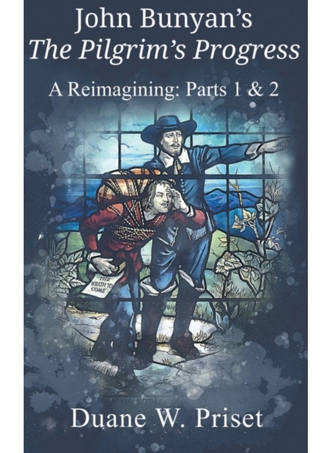 John Bunyan s The Pilgrim s Progress A Reimagining Parts 1 2 - Hardback