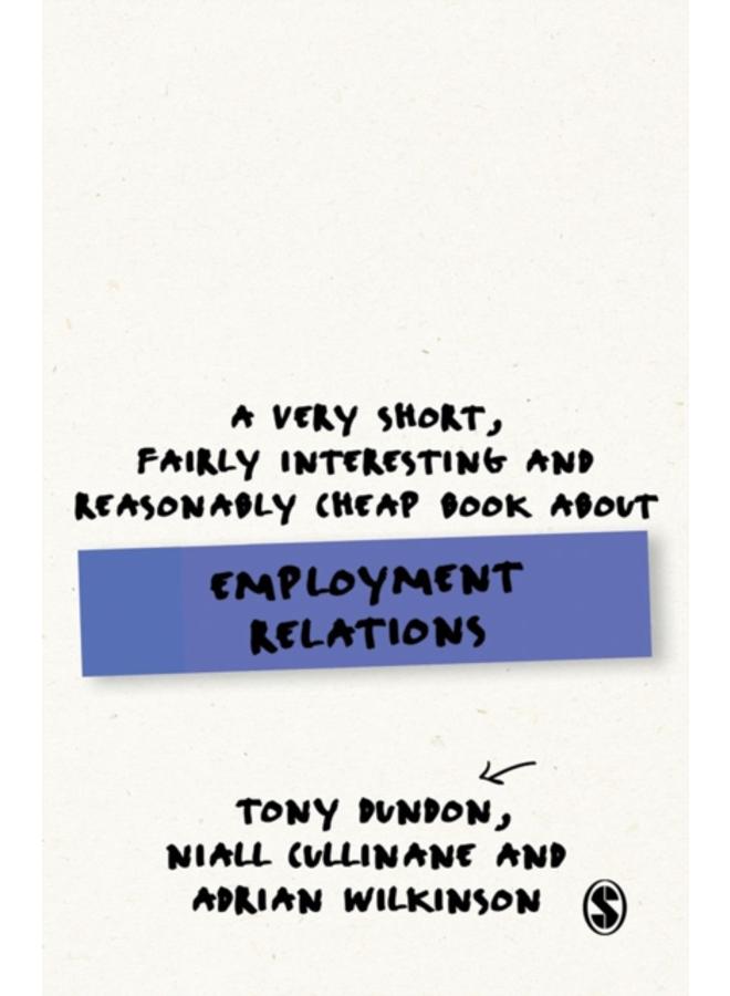 A Very Short, Fairly Interesting and Reasonably Cheap Book About Employment Relations 