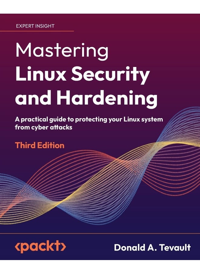 Packt Mastering Linux Security and Hardening - Third Edition: A practical guide to protecting your Linux system from cyber attacks 