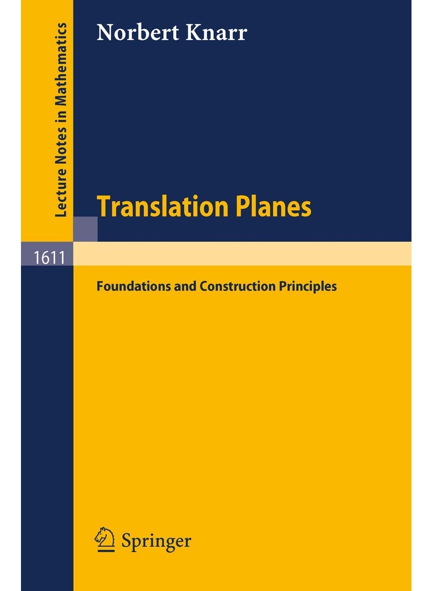 Translation Planes: Foundations and Construction Principles 