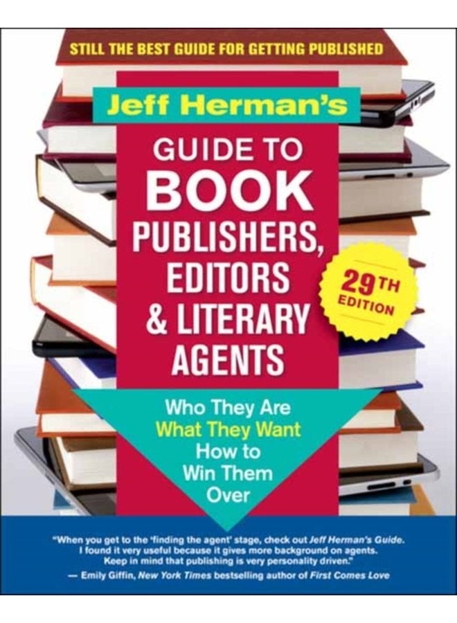 Jeff Herman s Guide to Book Publishers Editors Literary Agents 29th Edition Who They Are What They Want How to Win Them Over - Paperback