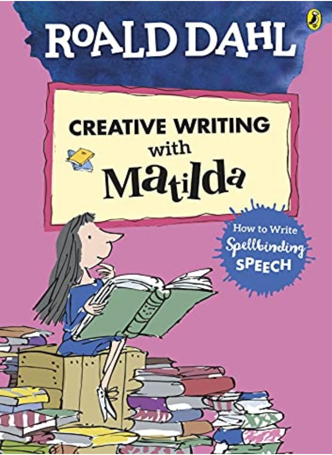 Roald Dahl's Creative Writing with Matilda: How to Write Spellbinding Speech 