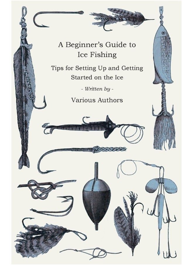 null - A Beginner's Guide to Ice Fishing - Tips for Setting Up and Getting Started on the Ice - Equipment Needed, Decoys Used, Best Lines to Use, Staying Warm and Some Tales of Great Catches - Image 1